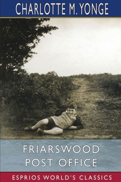 Friarswood Post Office (Esprios Classics) - Charlotte M Yonge - Bücher - Blurb - 9781006525070 - 26. April 2024