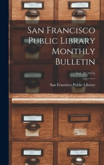 Cover for San Francisco Public Library · San Francisco Public Library Monthly Bulletin; Vol. 20 (1914) (Hardcover Book) (2021)