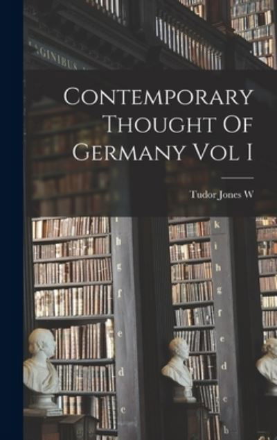 Cover for Tudor Jones W · Contemporary Thought Of Germany Vol I (Gebundenes Buch) (2021)