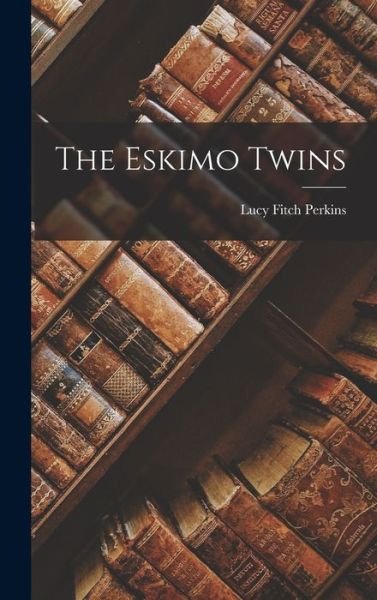 Cover for Lucy Fitch Perkins · Eskimo Twins (Bog) (2022)
