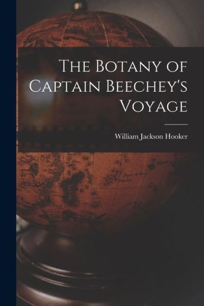 Cover for William Jackson Hooker · Botany of Captain Beechey's Voyage (Book) (2022)