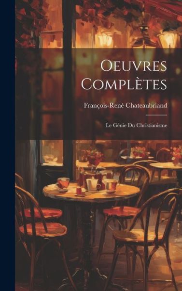 Cover for François-René Chateaubriand · Oeuvres Complètes (Bok) (2023)