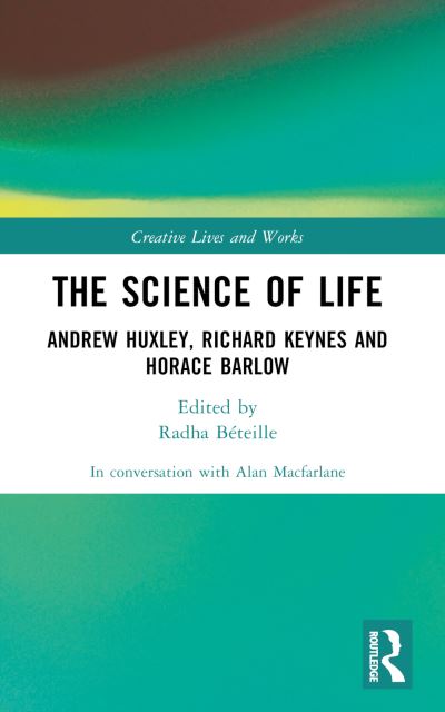 Cover for Alan Macfarlane · The Science of Life: Andrew Huxley, Richard Keynes and Horace Barlow - Creative Lives and Works (Taschenbuch) (2024)