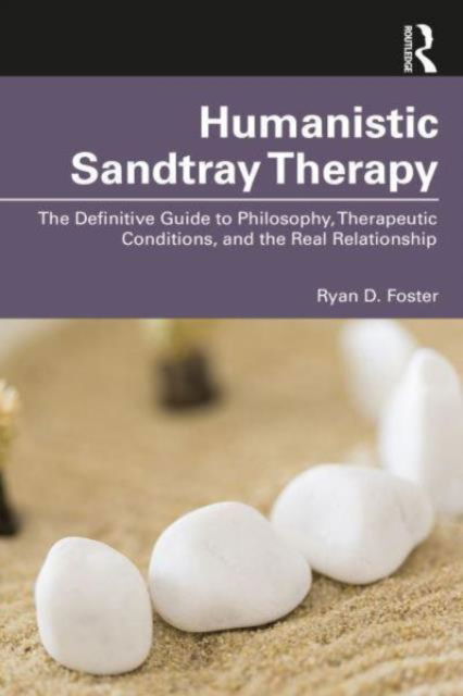 Foster, Ryan D. (Tarleton State University, Texas, USA) · Humanistic Sandtray Therapy: The Definitive Guide to Philosophy, Therapeutic Conditions, and the Real Relationship (Pocketbok) (2024)