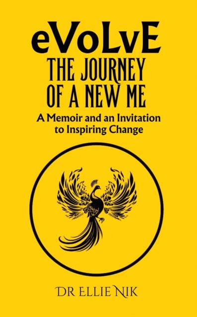 Dr Ellie Nik · Evolve: The Journey of a New Me: A Memoir and an Invitation to Inspiring Change (Paperback Book) (2024)