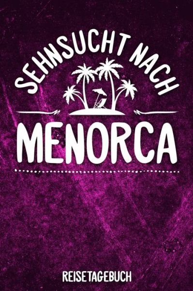Cover for Insel Reisetagebuch Publishing · Sehnsucht nach Menorca Reisetagebuch (Paperback Bog) (2019)