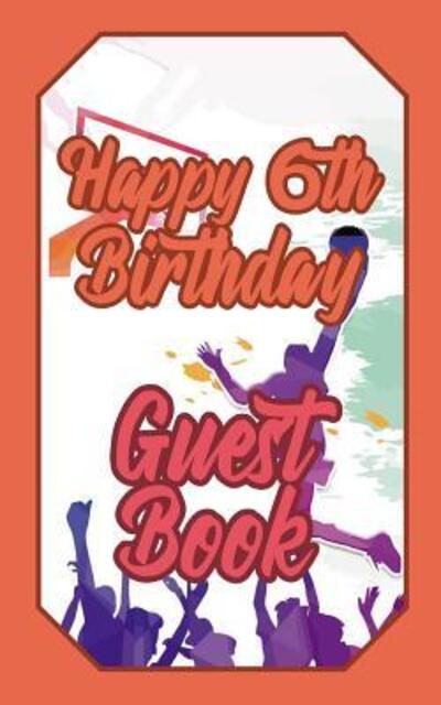 Cover for Schimmel · Happy 6th Birthday Guest Book (Paperback Book) (2019)