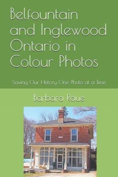 Cover for Barbara Raue · Belfountain and Inglewood Ontario in Colour Photos (Pocketbok) (2019)