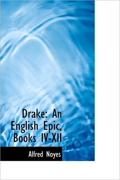 Cover for Alfred Noyes · Drake: an English Epic, Books Iv-xii (Paperback Book) (2009)