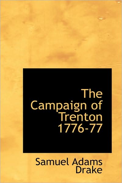 Cover for Samuel Adams Drake · The Campaign of Trenton 1776-77 (Hardcover Book) (2009)