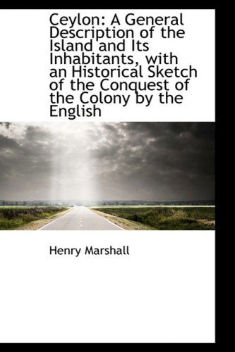 Cover for Henry Marshall · Ceylon: a General Description of the Island and Its Inhabitants, with an Historical Sketch of the Co (Paperback Book) (2009)