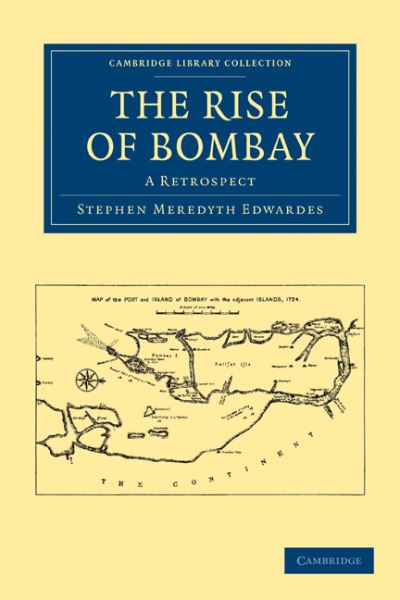 Cover for Stephen Meredyth Edwardes · The Rise of Bombay: A Retrospect - Cambridge Library Collection - South Asian History (Paperback Book) (2011)