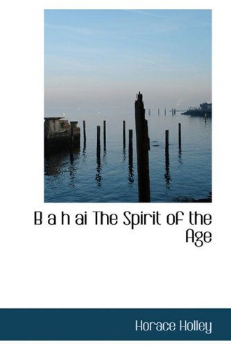 Cover for Horace Holley · B a H Ai the Spirit of the Age (Paperback Book) (2009)