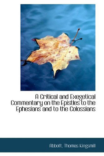 Cover for Abbott Thomas Kingsmill · A Critical and Exegetical Commentary on the Epistles to the Ephesians and to the Colossians (Paperback Book) (2009)