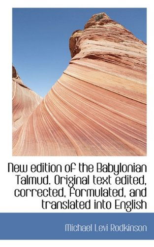 Cover for Michael L Rodkinson · New Edition of the Babylonian Talmud. Original Text Edited, Corrected, Formulated, and Translated in (Hardcover Book) (2009)