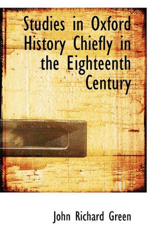 Cover for John Richard Green · Studies in Oxford History Chiefly in the Eighteenth Century (Paperback Book) (2009)