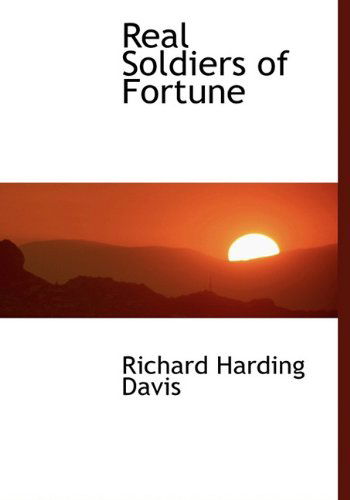 Cover for Richard Harding Davis · Real Soldiers of Fortune (Hardcover Book) (2009)