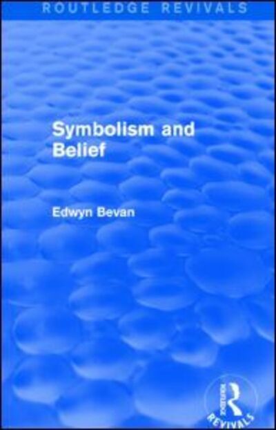 Cover for Edwyn Bevan · Symbolism and Belief (Routledge Revivals): Gifford Lectures - Routledge Revivals (Pocketbok) (2015)