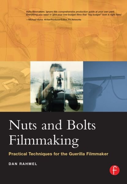 Cover for Dan Rahmel · Nuts and Bolts Filmmaking: Practical Techniques for the Guerilla Filmmaker (Hardcover Book) (2016)