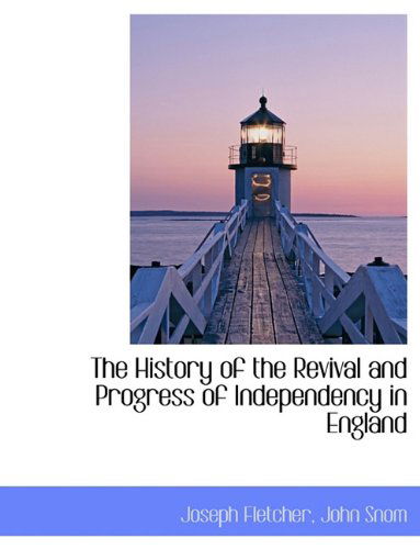 Cover for Joseph Fletcher · The History of the Revival and Progress of Independency in England (Hardcover Book) (2010)