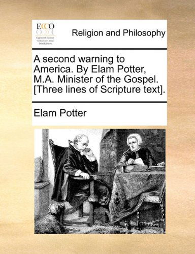 Cover for Elam Potter · A Second Warning to America. by Elam Potter, M.a. Minister of the Gospel. [three Lines of Scripture Text]. (Paperback Book) (2010)