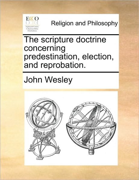 Cover for John Wesley · The Scripture Doctrine Concerning Predestination, Election, and Reprobation. (Paperback Book) (2010)