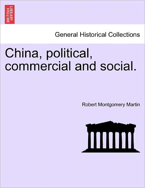 Cover for Robert Montgomery Martin · China, Political, Commercial and Social. (Paperback Book) (2011)