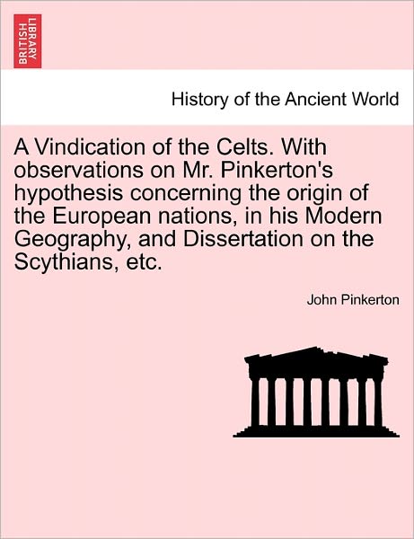 Cover for John Pinkerton · A Vindication of the Celts. with Observations on Mr. Pinkerton's Hypothesis Concerning the Origin of the European Nations, in His Modern Geography, and (Paperback Book) (2011)