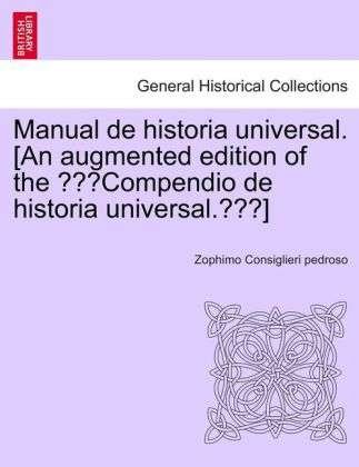 Cover for Zophimo Consiglieri Pedroso · Manual De Historia Universal. [an Augmented Edition of the (Pocketbok) (2011)