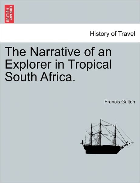 Cover for Francis Galton · The Narrative of an Explorer in Tropical South Africa. (Paperback Book) (2011)
