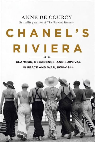 Cover for Anne de Courcy · Chanel's Riviera: Glamour, Decadence, and Survival in Peace and War, 1930-1944 (Hardcover Book) (2020)