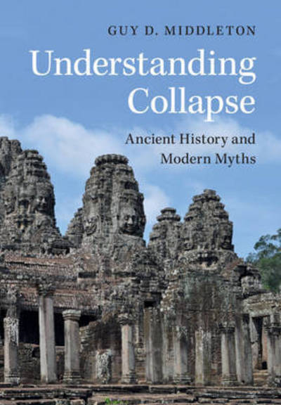 Cover for Middleton, Guy D. (University of Newcastle upon Tyne) · Understanding Collapse: Ancient History and Modern Myths (Paperback Book) (2017)