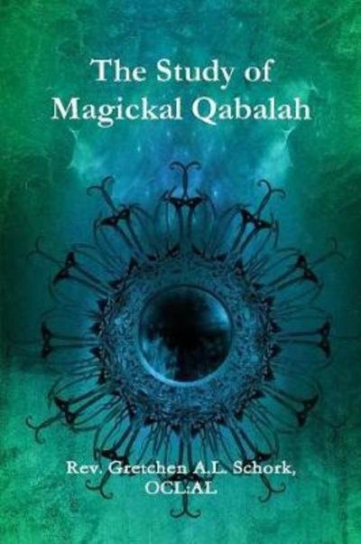 Cover for Ocl Al Rev Gretchen a L Schork · The Study of Magickal Qabalah (Paperback Book) (2018)
