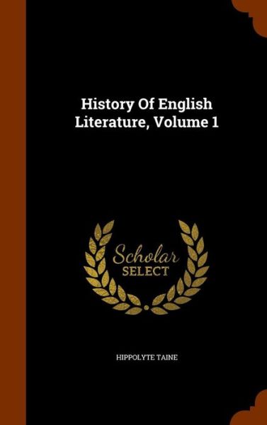 Cover for Hippolyte Taine · History of English Literature, Volume 1 (Hardcover Book) (2015)