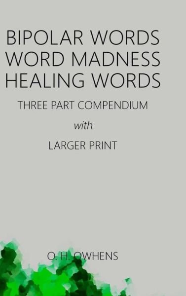 Cover for O H Owhens · Bipolar Words Word Madness Healing Words (Inbunden Bok) (2017)