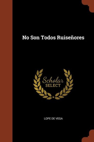 No Son Todos Ruise ores - Lope De Vega - Libros - Pinnacle Press - 9781374927070 - 25 de mayo de 2017