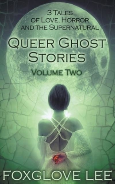 Cover for Foxglove Lee · Queer Ghost Stories Volume Two (Paperback Bog) (2020)