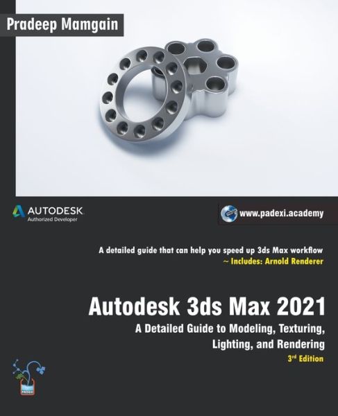 Autodesk 3ds Max 2021: A Detailed Guide to Modeling, Texturing, Lighting, and Rendering, 3rd Edition - Pradeep Mamgain - Kirjat - Draft2digital - 9781393597070 - maanantai 22. kesäkuuta 2020