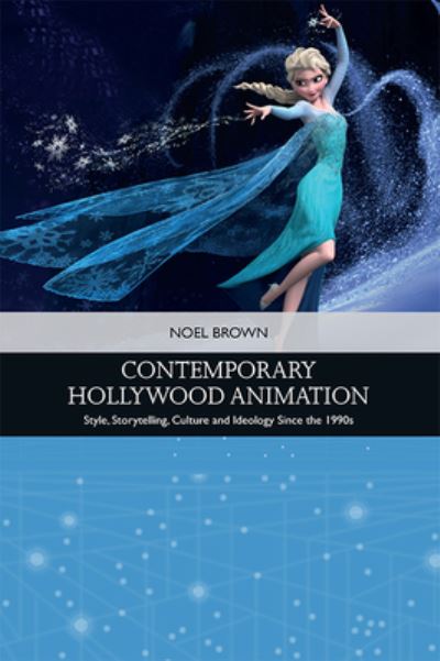 Cover for Noel Brown · Contemporary Hollywood Animation: Style, Storytelling, Culture and Ideology Since the 1990s - Traditions in American Cinema (Paperback Book) (2023)