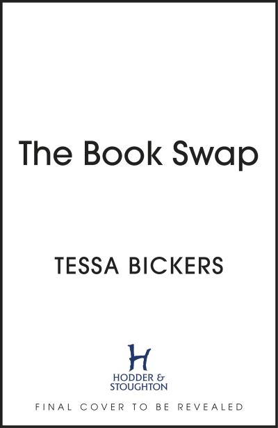 Cover for Tessa Bickers · The Book Swap: The 2024 romance novel about book lovers, for book lovers - uplifting, moving, and full of love (Paperback Book) (2024)