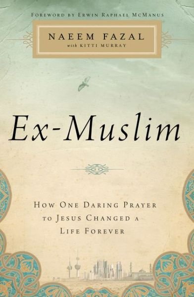 Cover for Naeem Fazal · Ex-Muslim: How One Daring Prayer to Jesus Changed a Life Forever (Paperback Book) (2014)