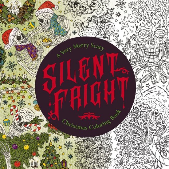 Cover for Editors of Cider Mill Press · Silent Fright: A Very Merry Scary Christmas Coloring Book (Paperback Book) (2024)