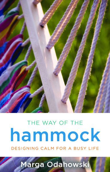 Cover for Marga Odahowski · The Way of the Hammock: Designing Calm for a Busy Life (Paperback Book) (2015)