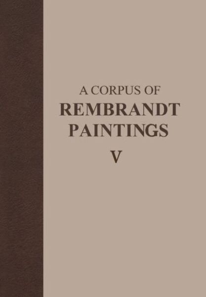 Cover for Ernst Van De Wetering · A Corpus of Rembrandt Paintings V: The Small-Scale History Paintings - Rembrandt Research Project Foundation (Gebundenes Buch) [2011 edition] (2010)