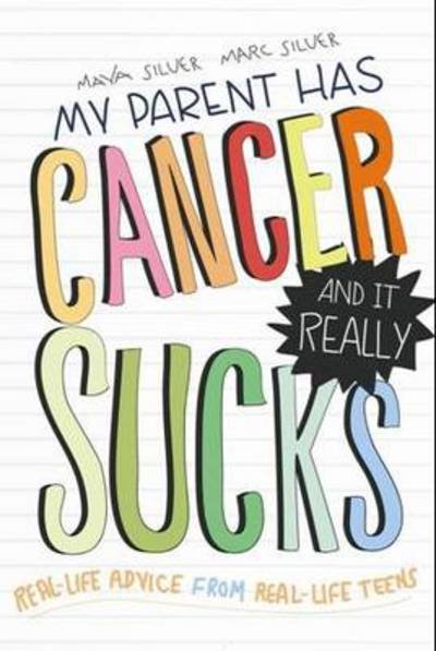 My Parent Has Cancer and It Really Sucks - Marc Silver - Livros - Sourcebooks, Inc - 9781402273070 - 5 de março de 2013
