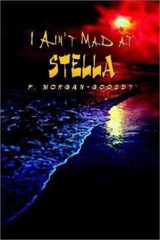 Cover for P. Morgan-goosby · I Ain't Mad at Stella (Paperback Book) (2002)