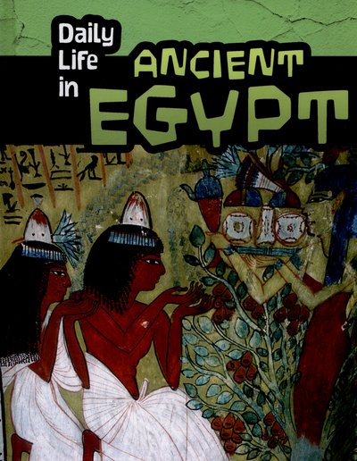 Don Nardo · Daily Life in Ancient Egypt - Daily Life in Ancient Civilizations (Hardcover Book) (2015)
