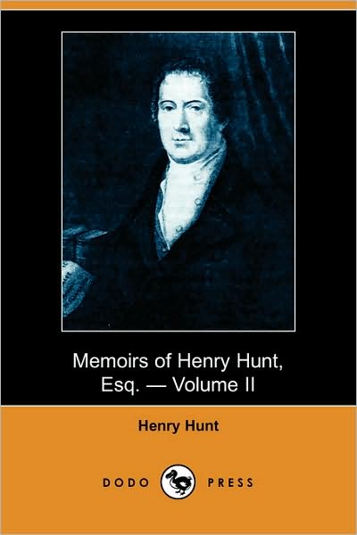 Cover for Henry Hunt · Memoirs of Henry Hunt, Esq. - Volume II (Dodo Press) (Paperback Book) (2009)