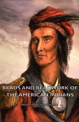Cover for William C. Orchard · Beads and Beadwork of the American Indians (Paperback Book) (2007)
