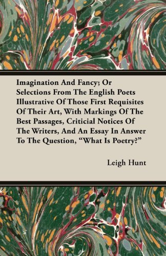 Cover for Leigh Hunt · Imagination and Fancy; or Selections from the English Poets Illustrative of Those First Requisites of Their Art, with Markings of the Best Passages, C (Taschenbuch) (2007)